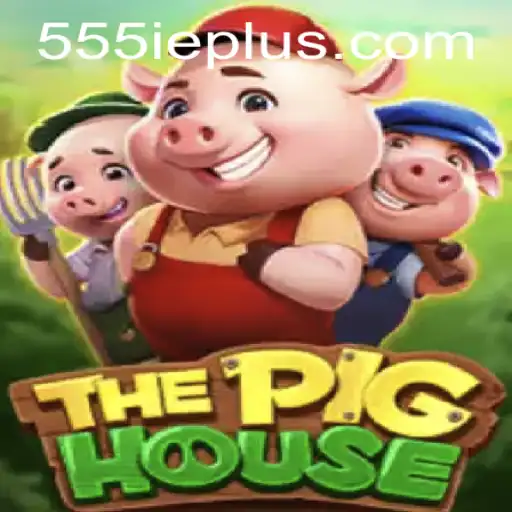 The Pig House: A New Gaming Adventure with 555ie